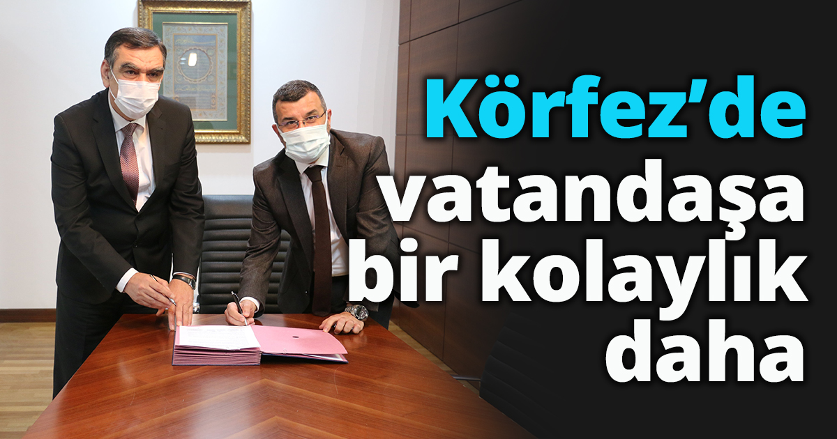 Körfez’de vatandaşa bir kolaylık daha