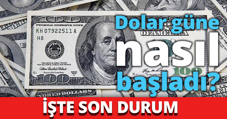 Dolar güne nasıl başladı?