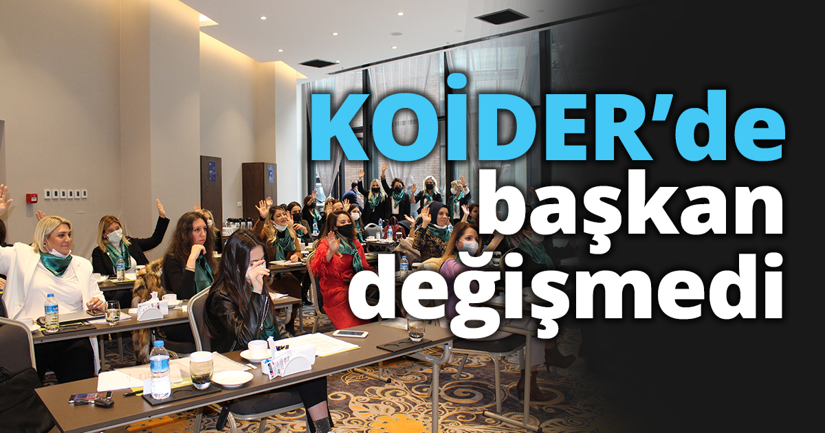 KOİDER’de başkan değişmedi