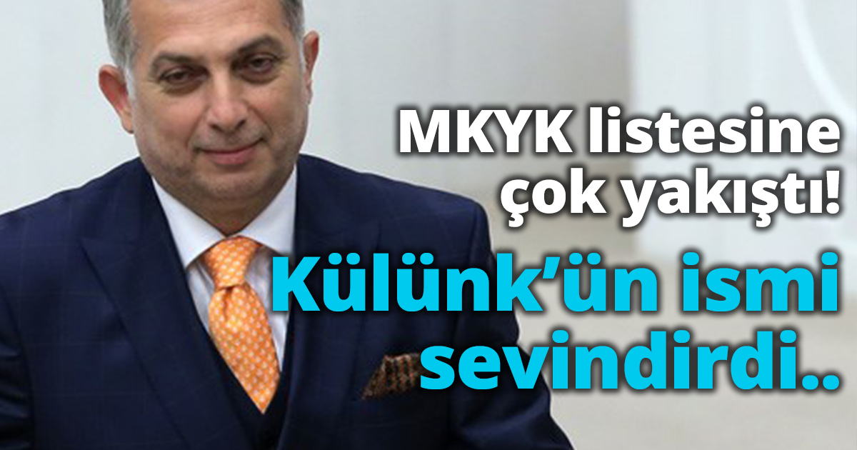 MKYK listesine çok yakıştı! Külünk’ün ismi sevindirdi..