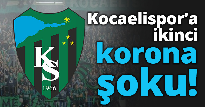 Kocaelispor’a ikinci korona şoku!