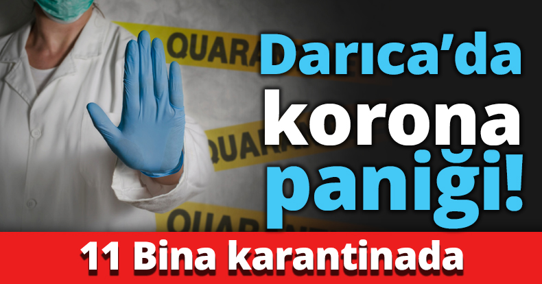 Darıca’da korona paniği!