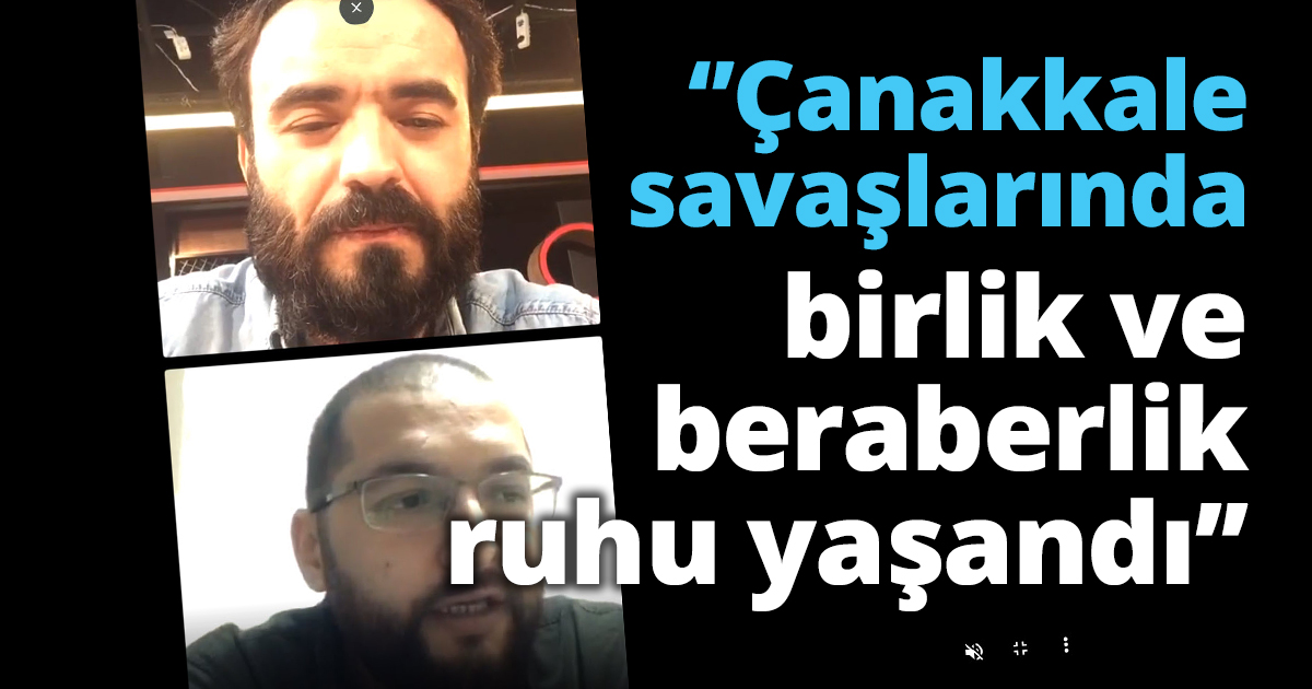 ‘’Çanakkale savaşlarında birlik ve beraberlik ruhu yaşandı’’