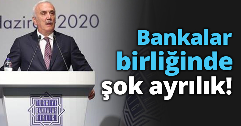 Bankalar birliğinde şok ayrılık!