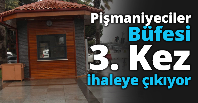 Pişmaniyeciler Büfesi 3. Kez ihaleye çıkıyor