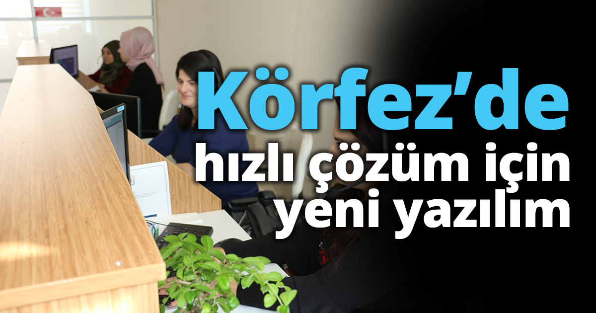 Körfez’de hızlı çözüm için yeni yazılım