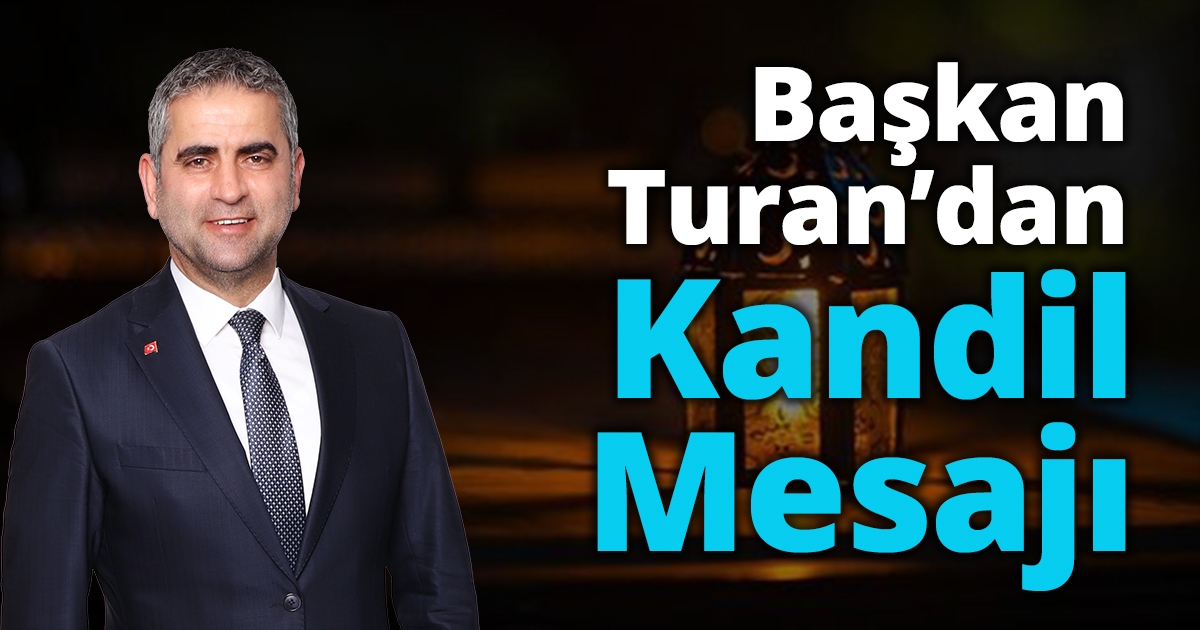 Başkan Turan'dan kandil mesajı