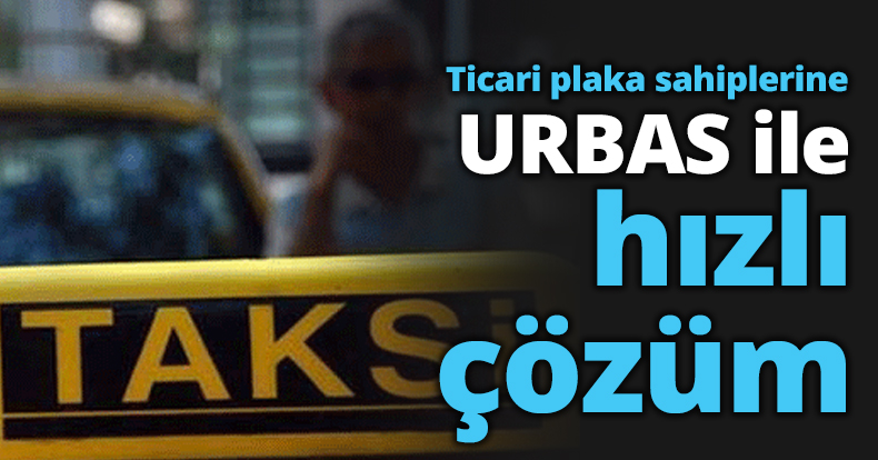 Ticari plaka sahiplerine URBAS ile hızlı çözüm