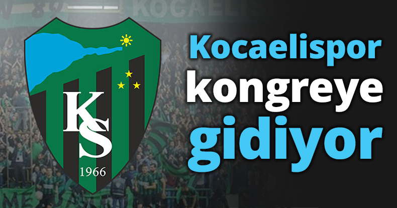 Kocaelispor kongreye gidiyor