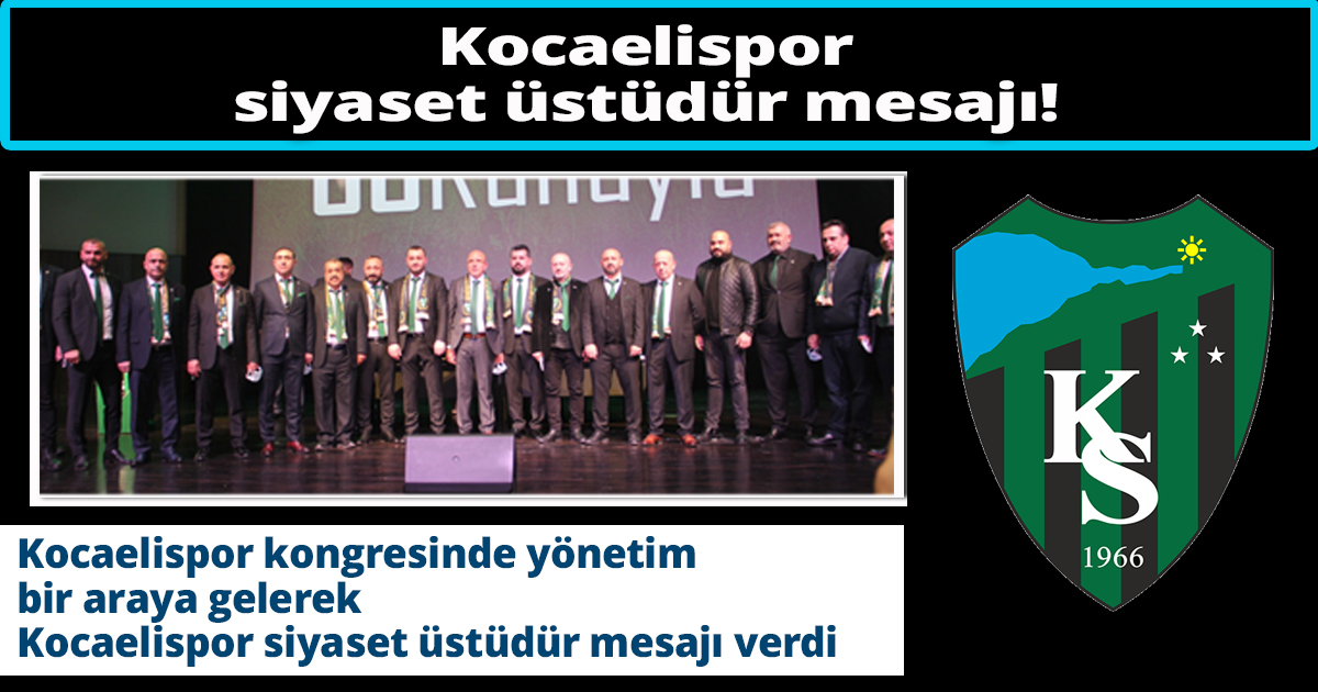 Kocaelispor siyaset üstüdür mesajı!