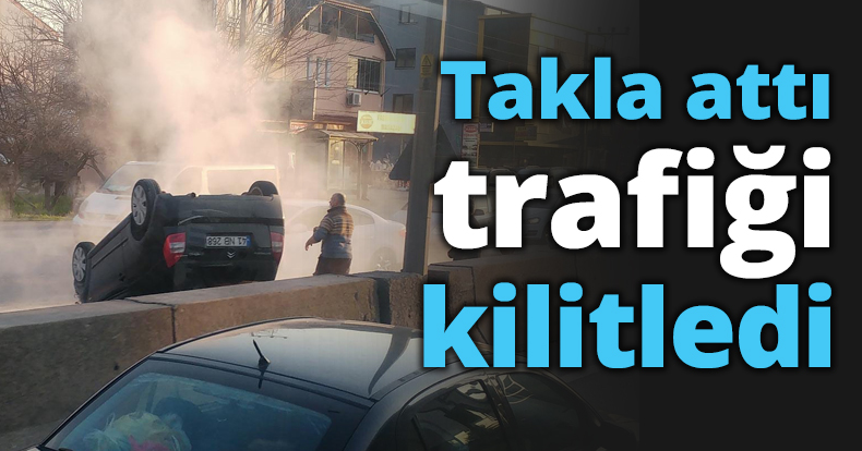 Takla attı trafiği kilitledi