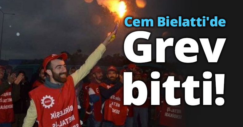 Cem Bielatti'de grev bitti!