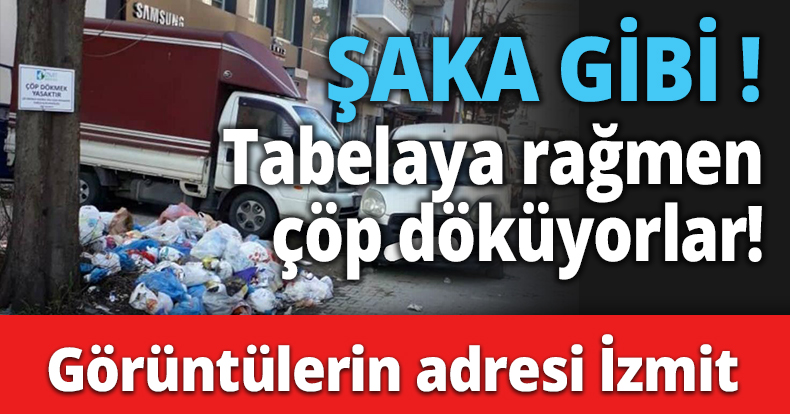 ŞAKA GİBİ Tabelaya rağmen çöp döküyorlar!