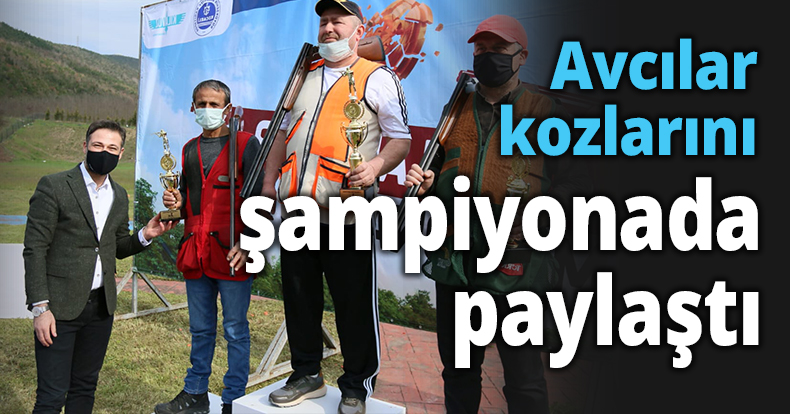 Avcılar kozlarını şampiyonada paylaştı
