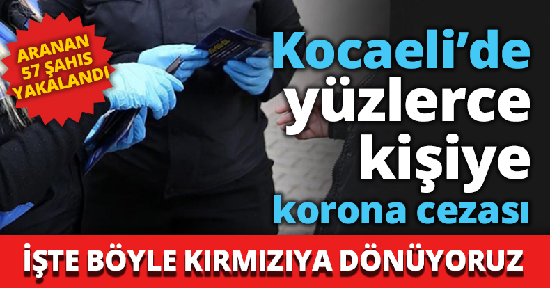 Kocaeli’de yüzlerce kişiye korona cezası