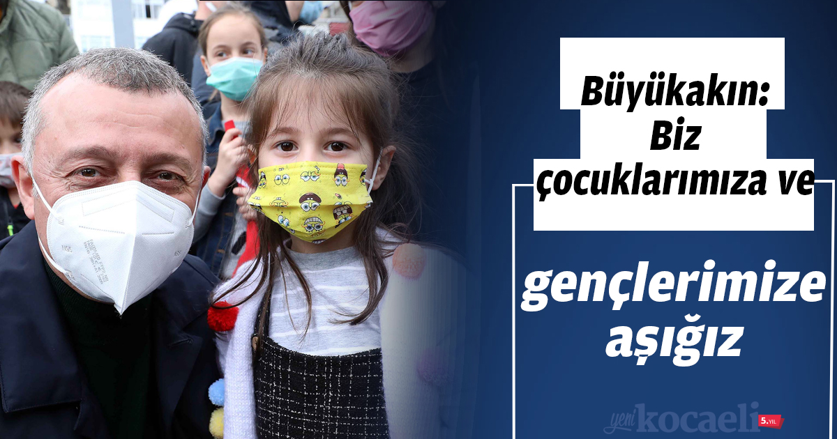 Büyükakın: Biz çocuklarımıza ve gençlerimize aşığız