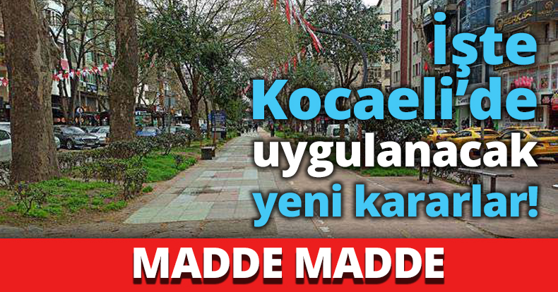 İşte Kocaeli’de uygulanacak yeni kararlar!