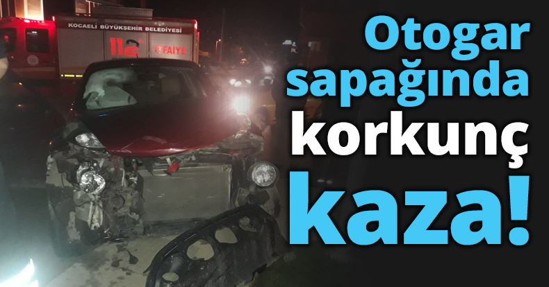 Otogar sapağında korkunç kaza!