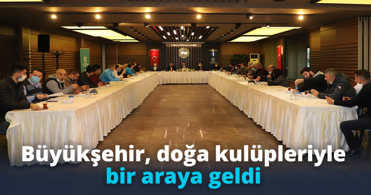 Büyükşehir, doğa kulüpleriyle bir araya geldi