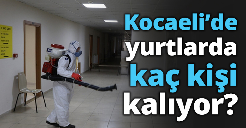 Kocaeli’de yurtlarda kaç kişi kalıyor?