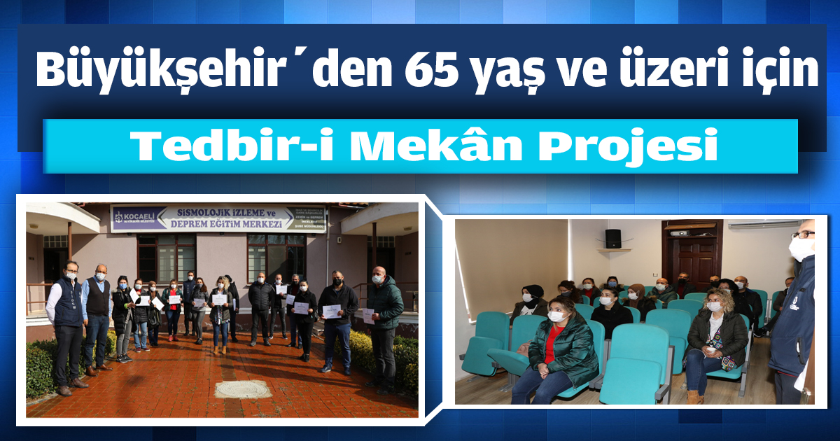 Büyükşehir’den 65 yaş ve üzeri için Tedbir-i Mekân Projesi
