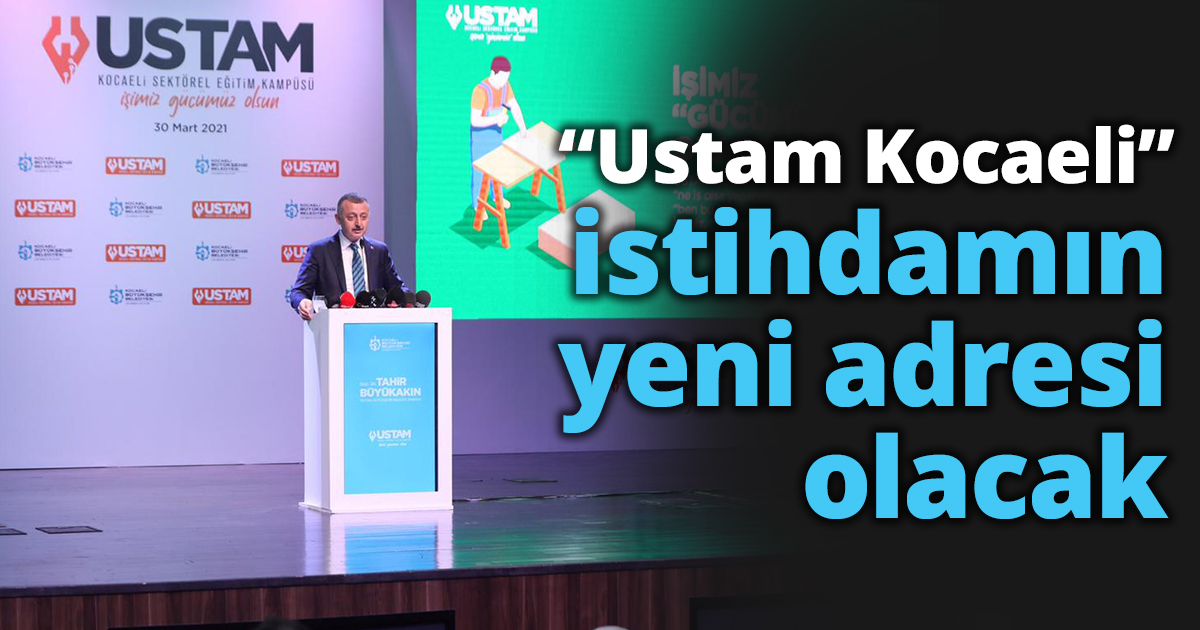 “Ustam Kocaeli” istihdamın yeni adresi olacak