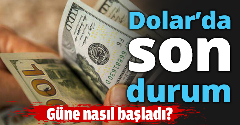 Dolar’da son durum