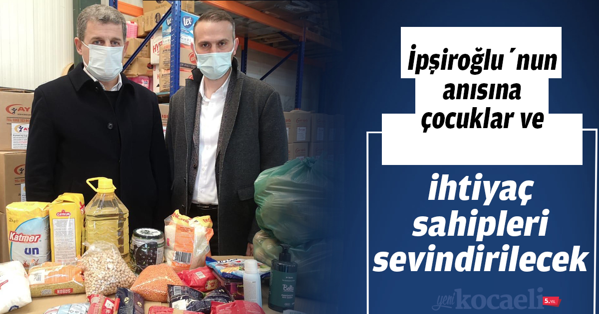 İpşiroğlu’nun anısına çocuklar ve ihtiyaç sahipleri sevindirilecek