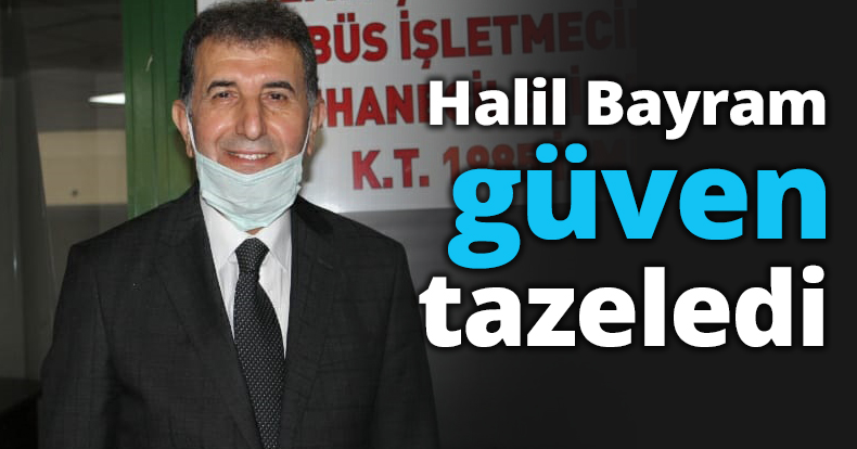 Halil Bayram güven tazeledi