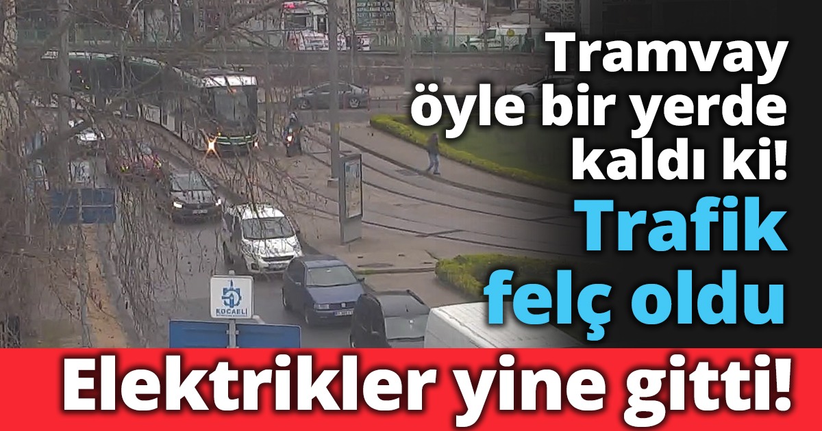 İzmit’te Tramvay yolda kaldı