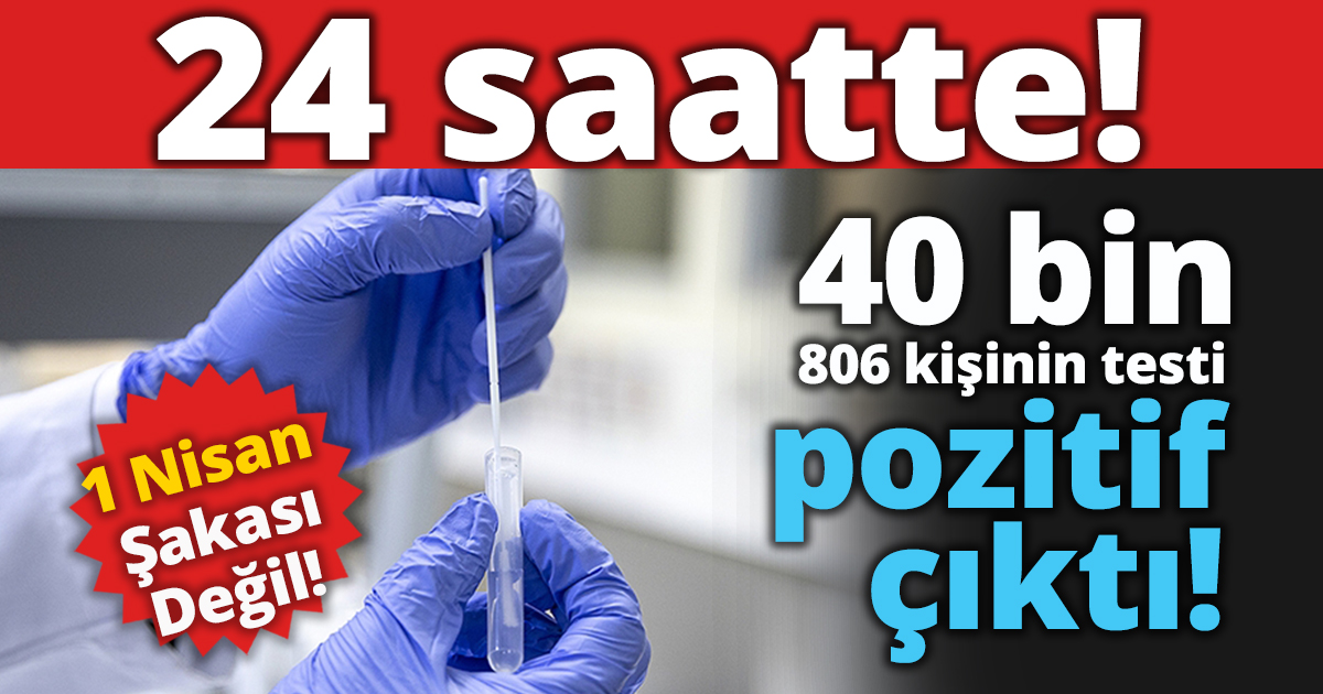 24 saatte 40 bin pozitif vaka!