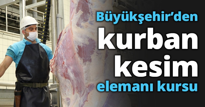 Büyükşehir’den kurban kesim elemanı kursu