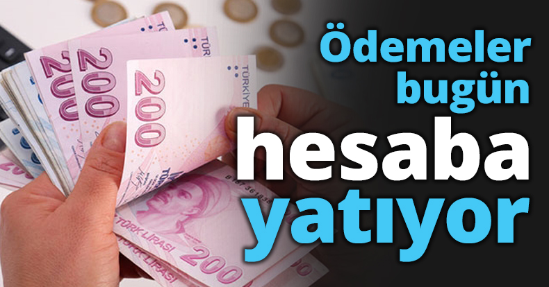 Ödemeler bugün hesaba yatıyor