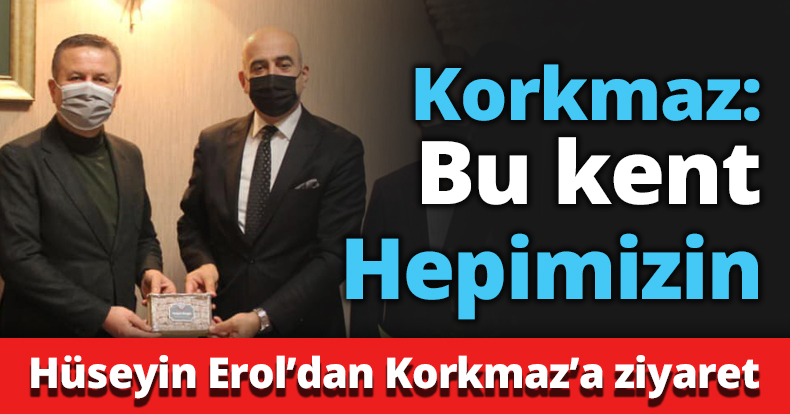 Korkmaz: Bu kent hepimizin