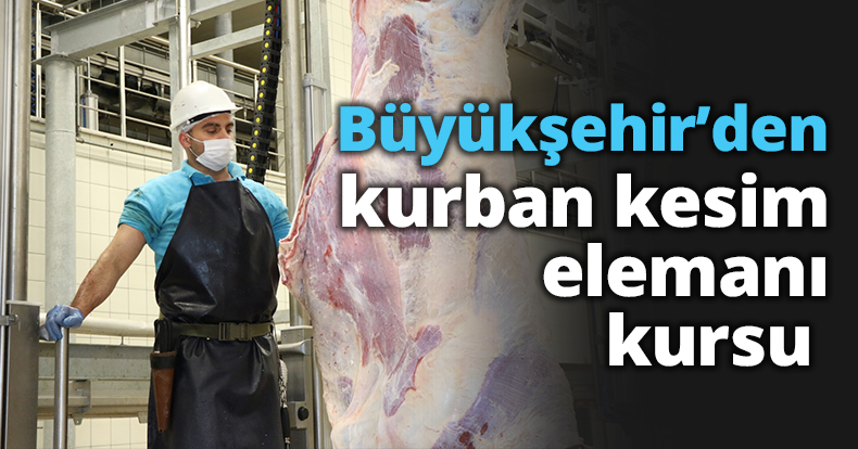 Büyükşehir’den kurban kesim elemanı kursu 