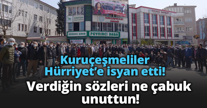 Kuruçeşmeliler Hürriyet’e isyan etti!