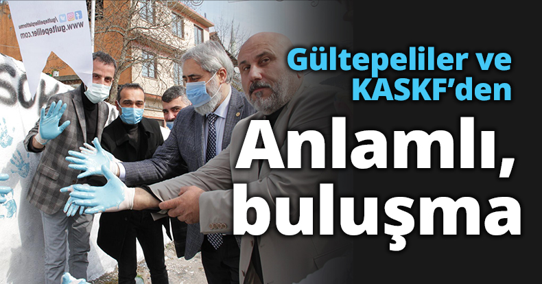 Gültepeliler ve KASKF’den anlamlı buluşma