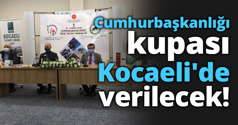 Cumhurbaşkanlığı kupası Kocaeli'de verilecek!