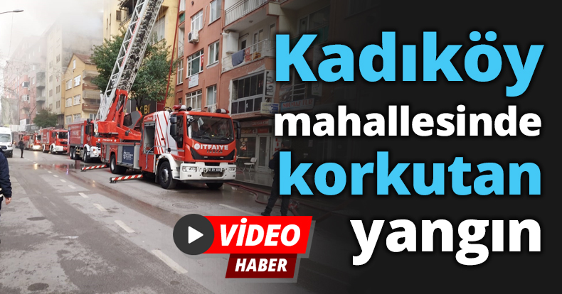 Kadıköy mahallesinde korkutan yangın