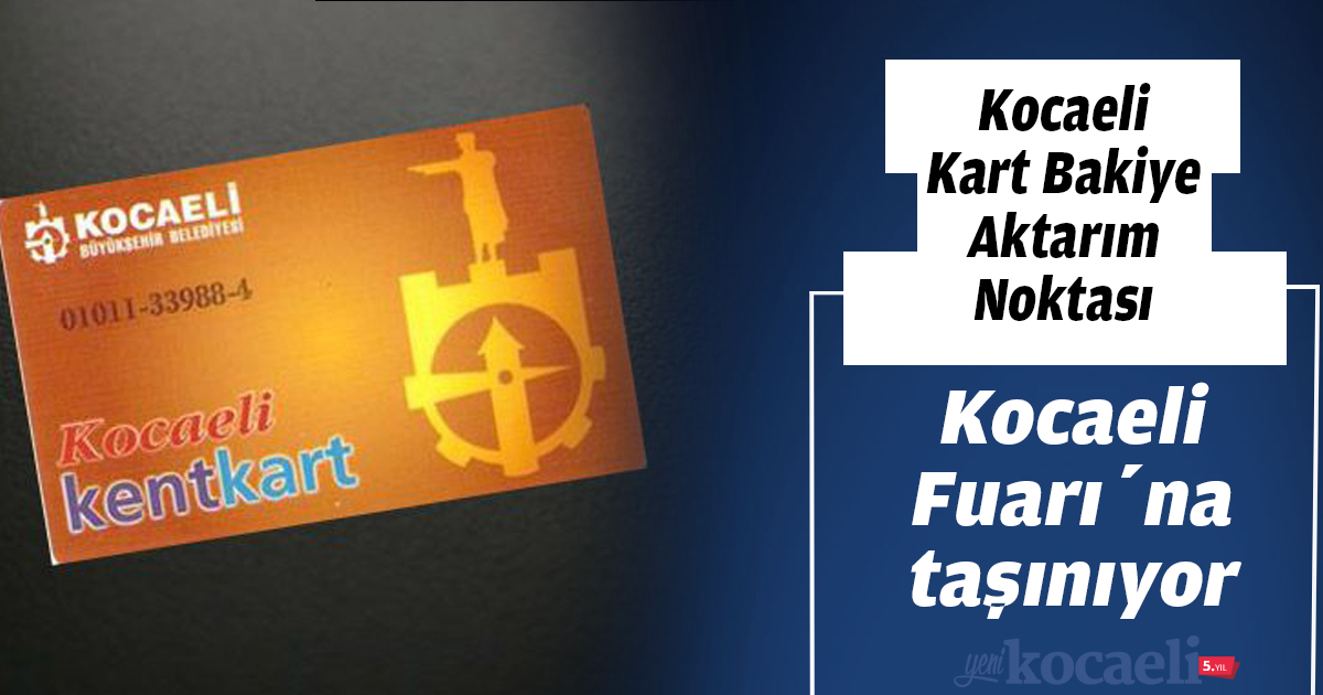 Kocaeli Kart Bakiye Aktarım Noktası Kocaeli Fuarı’na taşınıyor