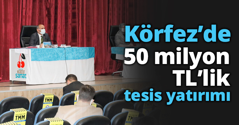 Körfez’de 50 milyon TL’lik tesis yatırımı