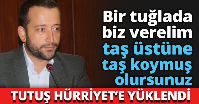 Bir tuğlada biz verelim taş üstüne taş koymuş olursunuz