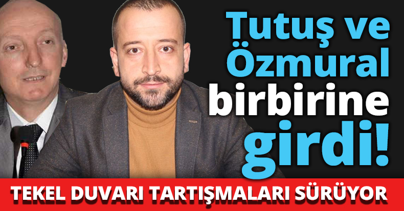 Tutuş ve Özmural birbirine girdi!