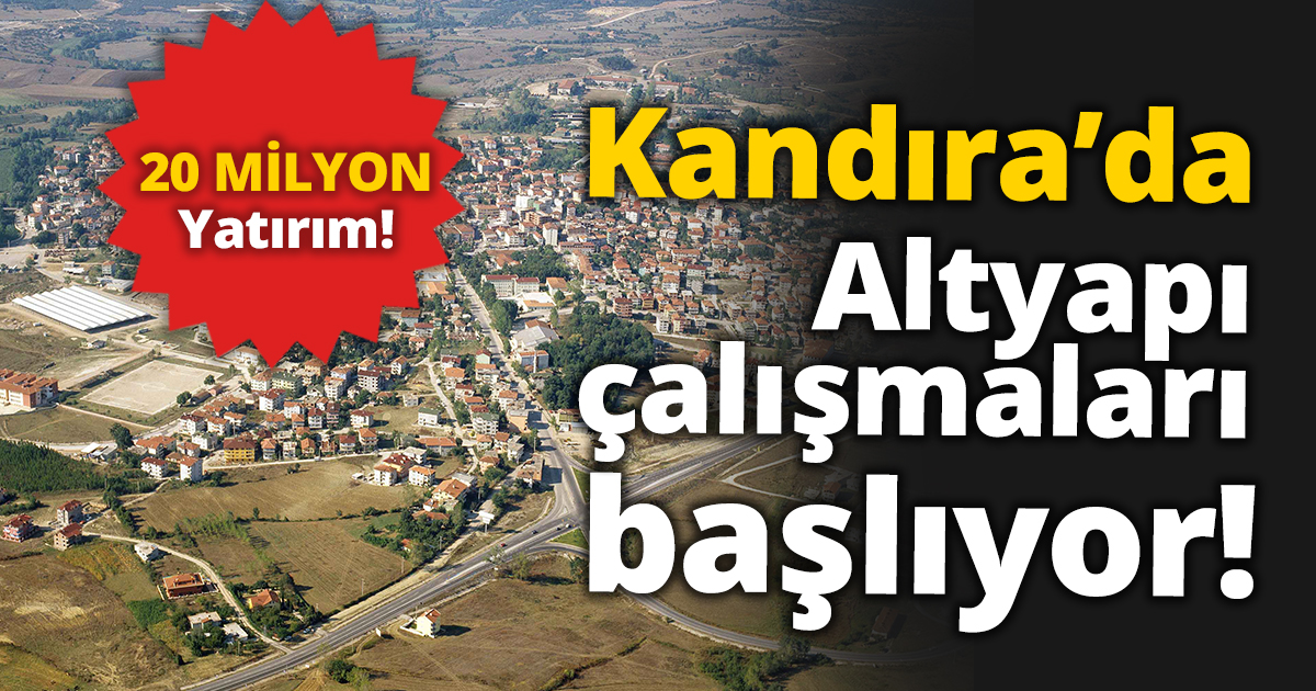 Kandıra’da altyapı çalışmaları başlıyor