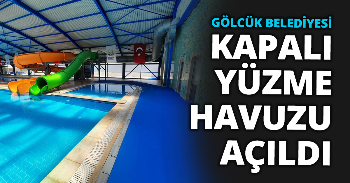 GÖLCÜK BELEDİYESİ KAPALI YÜZME HAVUZU AÇILDI