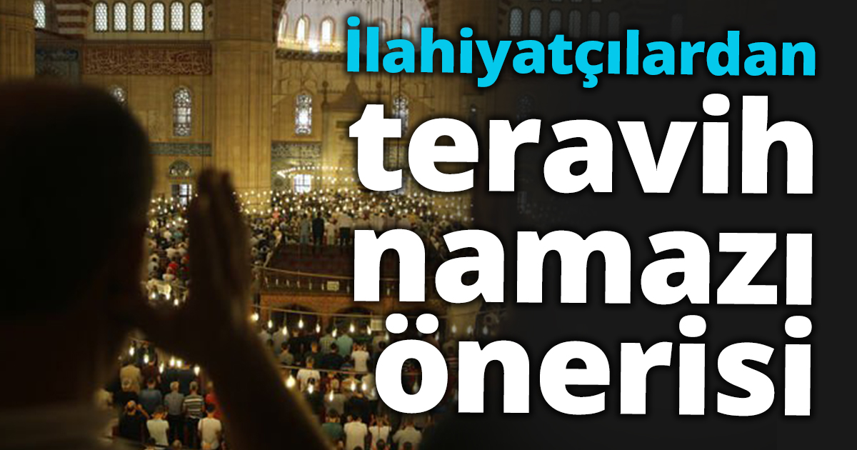 İlahiyatçılardan teravih namazı önerisi