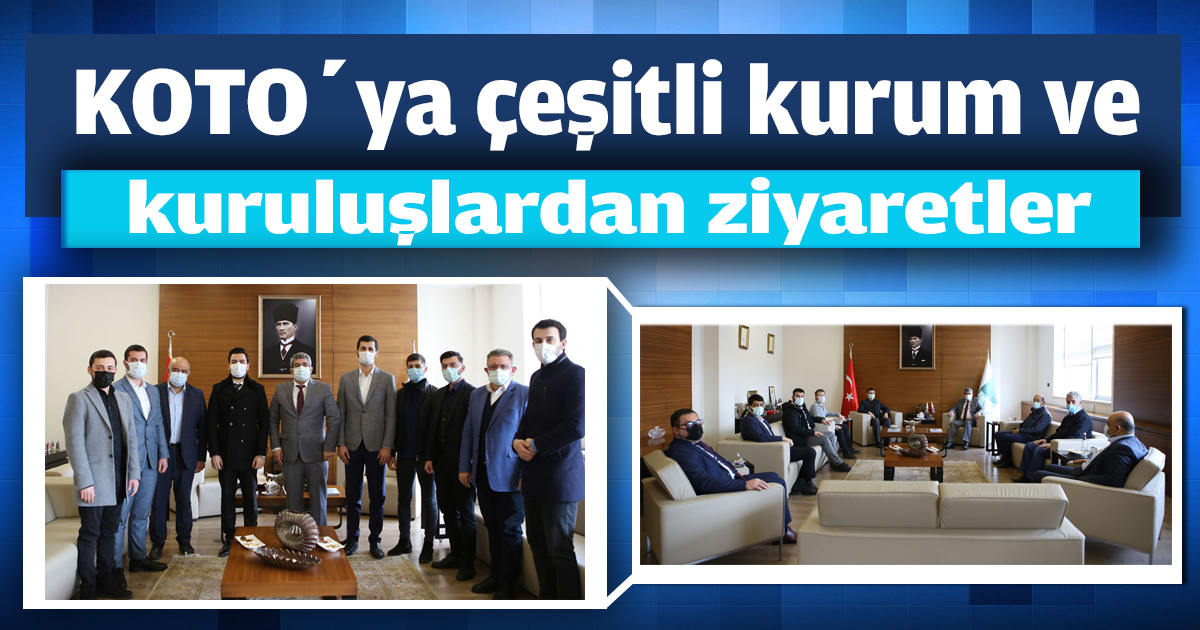 KOTO’ya çeşitli kurum ve kuruluşlardan ziyaretler