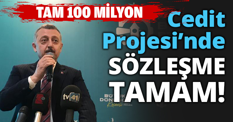 Cedit Projesi’nde sözleşme tamam!