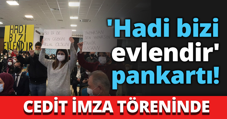 'Hadi bizi evlendir' pankartı!