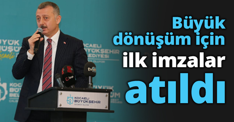 Büyük dönüşüm için ilk imzalar atıldı